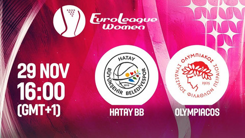 Σε live streaming στις 17:00 το Χατάι-Ολυμπιακός για την Ευρωλίγκα Γυναικών (video)